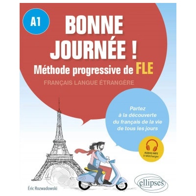 Bonne journée ! Méthode progressive de français langue étrangère. A1