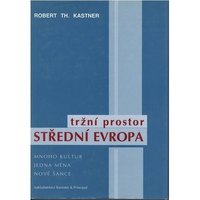 Tržní prostor Střední Evropa - Robert Th. Kastner