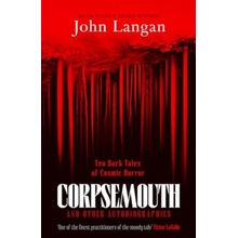 Corpsemouth and Other Autobiographies - Langan John