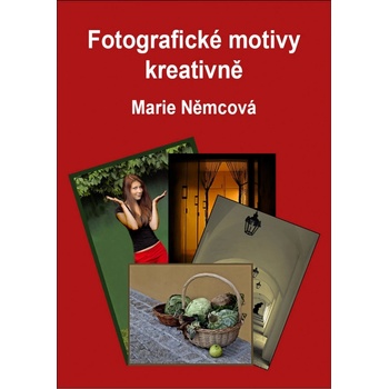 Fotografické motivy kreativně - Marie Němcová