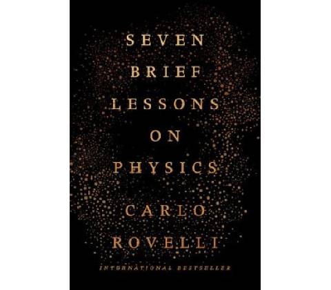 Seven Brief Lessons on Physics