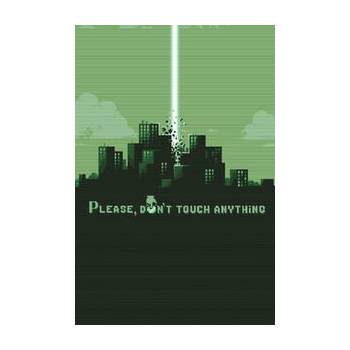 Please, Don’t Touch Anything