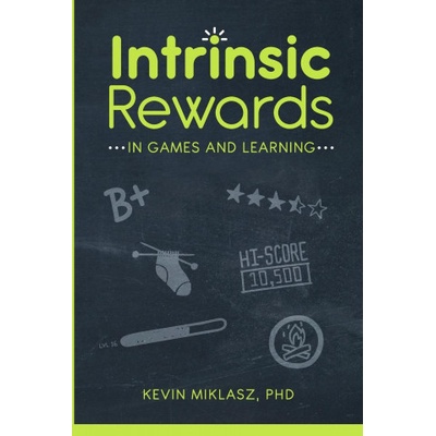 Intrinsic Rewards in Games and Learning | Kevin Miklasz
