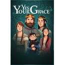 Yes, Your Grace