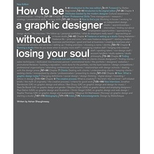 How to Be a Graphic Designer Without Losing Your Soul Shaughnessy AdrianPaperback