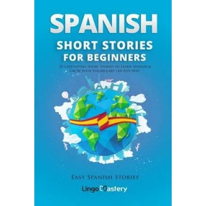 Spanish Short Stories for Beginners | Lingo Mastery (ISBN: 9781983807893)