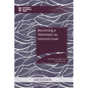 Becoming a Historian: An Informal Guide (ISBN: 9781914477157)