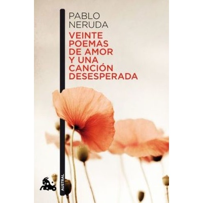 Veinte poemas de amor y una cancion desesperada - Neruda, Pablo