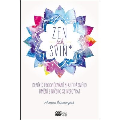 Zen jak sviň* - Monica