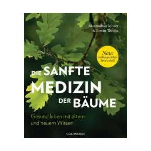 Die sanfte Medizin der Bäume | Maximilian Moser, Erwin Thoma (ISBN: 9783442222278)