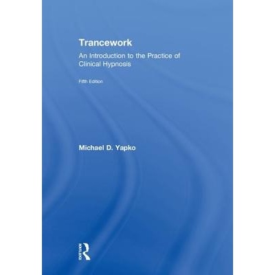 Trancework - An Introduction to the Practice of Clinical Hypnosis Yapko Michael D. PhD in private practice California USAPevná vazba