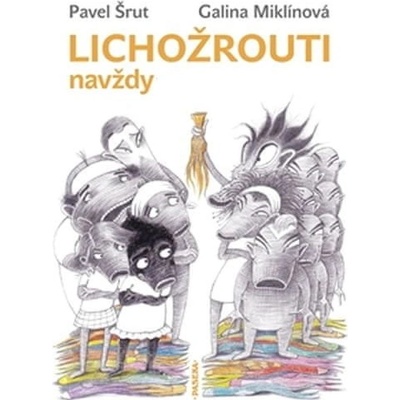 Lichožrouti navždy - Galina Miklínová, Pavel Šrut
