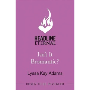 Isn't it Bromantic? | Lyssa Kay Adams (ISBN: 9781472285546)