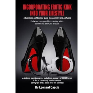 Incorporating erotic kink into your lifestyle. : Incorporating erotic kink into your lifestyle. | Leonard Cascia (ISBN: 9780996798112)