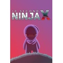 10 Second Ninja X