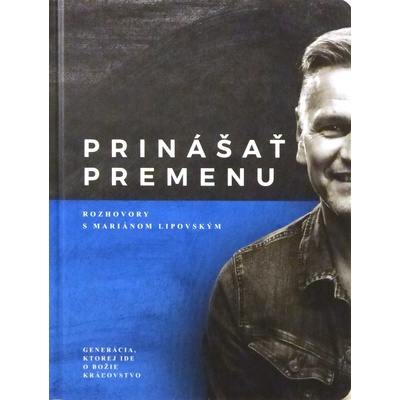 Prinášať premenu - Rozhovory s Mariánom Lipovským - Ján Hudáček