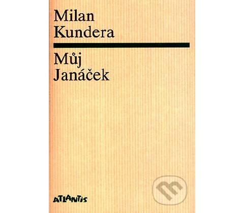 Můj Janáček - Milan Kundera