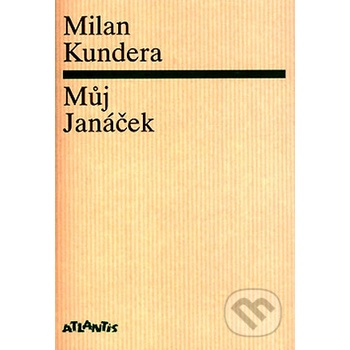 Můj Janáček - Milan Kundera