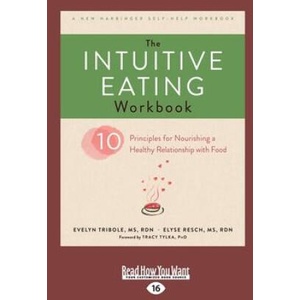 The Intuitive Eating Workbook: Ten Principles for Nourishing a Healthy Relationship with Food (Large Print 16pt) | Evelyn Tribole (ISBN: 9781525267239)