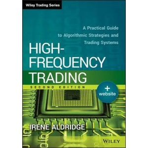 High-Frequency Trading + Website, Second Edition - A Practical Guide to Algorithmic Strategies and Trading Systems | Irene Aldridge (2013)