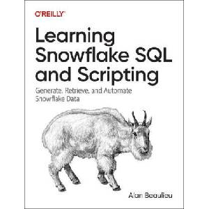 Learning Snowflake SQL and Scripting | Alan Beaulieu (ISBN: 9781098140328)