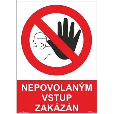 DUKO NEPOVOLANÝM VSTUP ZAKÁZÁN se symbolem a textem Formát: 148 x 210 mm, Materiál: plast 0,5 mm, samolepící vinylová fólie