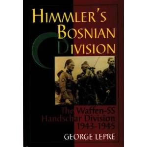 Himmler's Bosnian Division: The Waffen-SS Handschar Division 1943-1945 | George Lepre (1997)