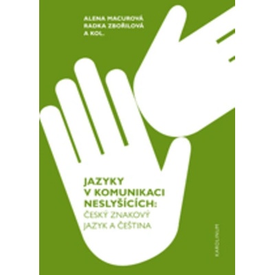 Jazyky v komunikaci neslyšícíchČeský znakový jazyk a čeština - Alena Macurová