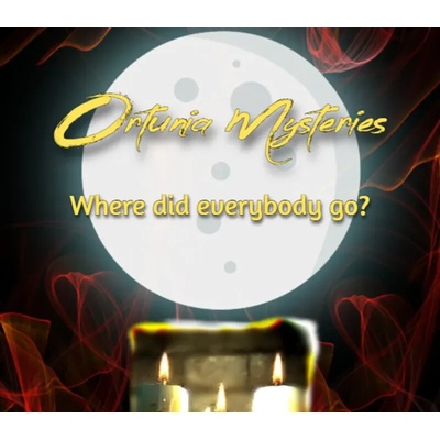 Ortunia Mysteries: Where Did Everybody Go?
