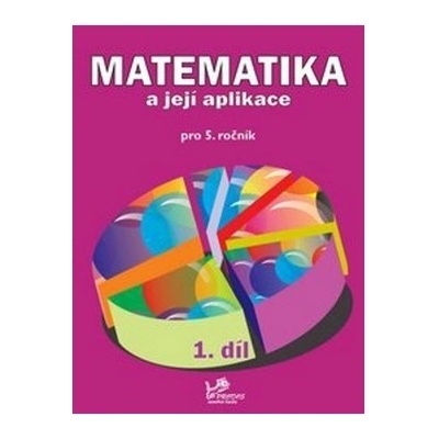 Matematika a její aplikace pro 5. ročník 1. díl Hana Mikulenková