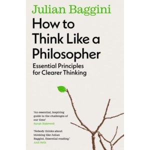 How to Think Like a Philosopher | Julian Baggini (ISBN: 9781783788538)