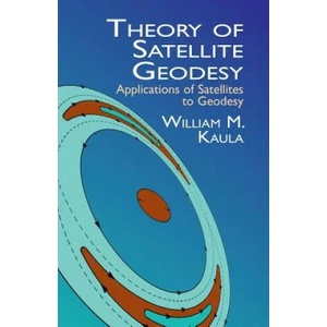 Theory of Satellite Geodesy | William M. Kaula (ISBN: 9780486414652)