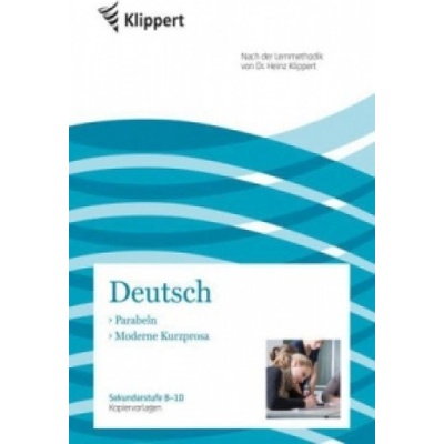 Deutsch 8-10, Parabeln - Moderne Kurzprosa - Kuhnigk, Markus