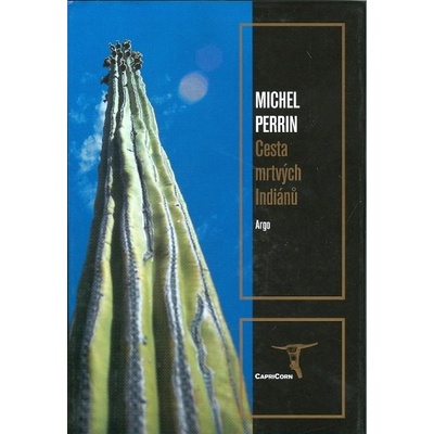 Cesta mrtvých Indiánů - Michel Perrin