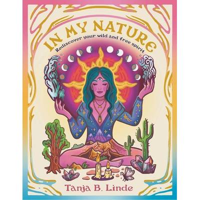 In My Nature: Rediscover Your Own Wild and Free Spirit" - ""
