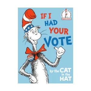 If I Had Your Vote--by the Cat in the Hat | Tom Brannon (ISBN: 9780593127971)