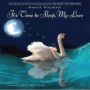 ITS TIME TO SLEEP MY LOVE | Nancy Tillman, Eric Metaxas (ISBN: 9780312383718)