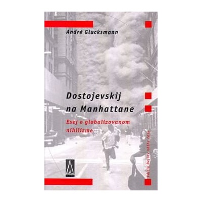 Dostojevskij na Manhattane - André Glucksmann SK