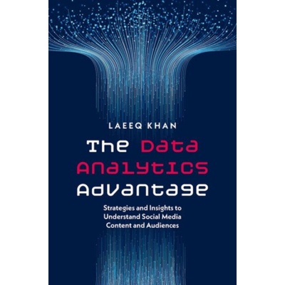 Data Analytics Advantage - Khan, Laeeq (Associate Professor and founding Director of the SMART Lab, Associate Professor and founding Director of the SMART Lab, Ohio University)