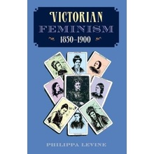 Victorian Feminism, 1850-1900 Levine PhilippaPaperback