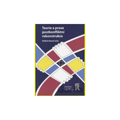 Teorie a praxe postkonfliktní rekonstrukce - Oldřich Bureš