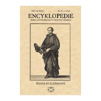 Encyklopedie řádů a kongergací v českých zemích III. díl - Milan M. Buben