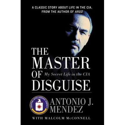The Master of Disguise: My Secret Life in the CIA Mendez Antonio J.Paperback