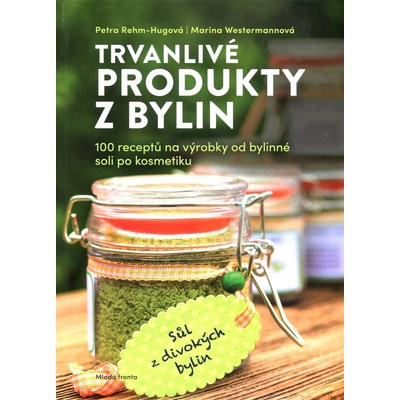 Trvanlivé produkty z bylinek - Petra Rehm-Hug, Marina Westermann