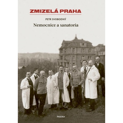 Zmizelá Praha - Nemocnice a Sanatoria
