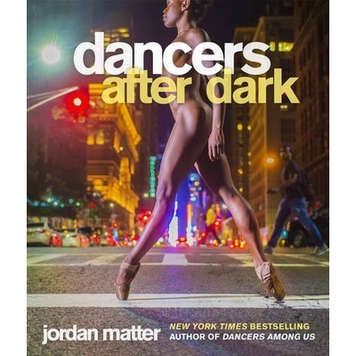 Dancers After Dark - Jordan Matter