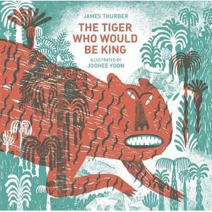 Tiger Who Would Be King | James Thurber (ISBN: 9781592701827)