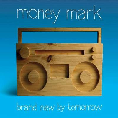 Money Mark Brand New By Tomorrow CD