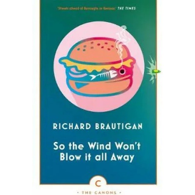 So the Wind Won't Blow It All Away | Richard Brautigan