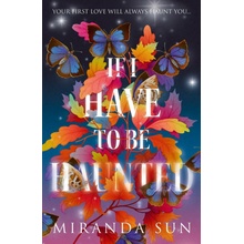 If I Have To Be Haunted - Miranda Sun